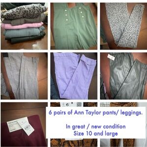 Lots of 6 pairs of Ann Taylor pants/ leggings